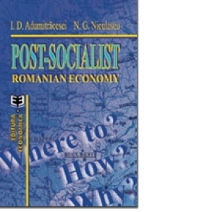 Post-socialist Romania economy. Where to? How? Why?