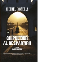Chipul dur al despartirii - Volumul II din seria Harry Bosch