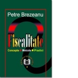 Fiscalitate. Concepte. Metode. Practici