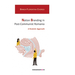 Nation Branding in Post-Communist Romania. A semiotic approach