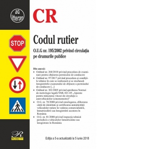 Codul rutier - Editia a 5-a (5 iunie 2018). O.U.G. nr. 195/2002 privind circulatia pe drumurile publice