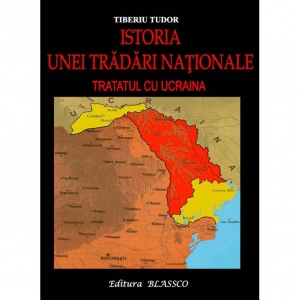 Tudor Tiberiu, Istoria unei tradari nationale. Tratatul cu Ucraina