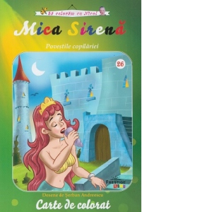 Mica Sirena. Povestile copilariei (Carte de colorat)