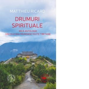 Drumuri spirituale. Mica antologie din cele mai frumoase texte tibetane