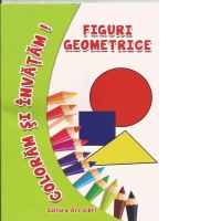 Coloram si invatam! Figuri geometrice