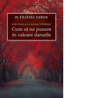 Calatoria autodescoperirii. Cum sa ne punem in valoare darurile