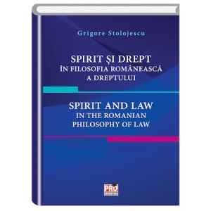 Spirit si drept in filosofia romaneasca a dreptului. Spirit and law in the Romanian philosophy of law.