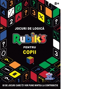 Jocuri de logica Rubik's pentru copii. 60 de jocuri care iti vor pune mintea la contributie