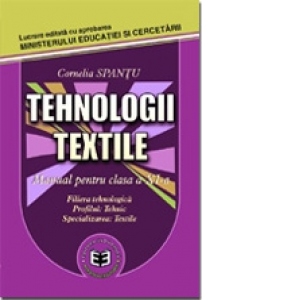 Tehnologii textile. Manual pentru clasa a XI-a