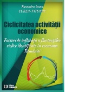 Ciclicitatea activitatii economice. Factori de influenta a fluctuatiilor ciclice identificate in economia Romaniei