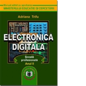 Electronic㠤igital㮠Manual pentru scoala de arte si meserii. Anul II