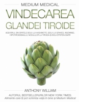 Vindecarea glandei tiroide (Medium medical). Adevarul din spatele Bolii lui Hashimoto, Bolii lui Graves, insomniei, hipotiroidismului, nodulilor la tiroida si Bolii Epstein-Barr