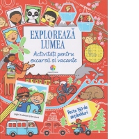 Exploreaza lumea. Activitati pentru excursii si vacante