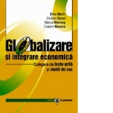 Globalizarea şi integrarea economică. Culegere de teste grilă şi studii de caz