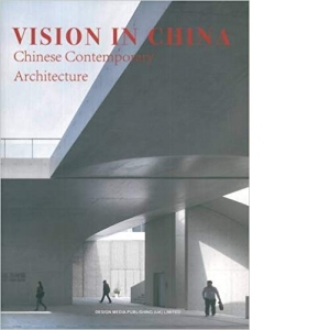 Vision in China: Chinese Contemporary Architecture