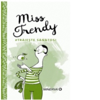 Miss Trendy. Traieste sanatos