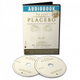 Tu esti Placebo - Cum sa iti transformi mintea in materie, facand-o sa conteze (Audiobook)