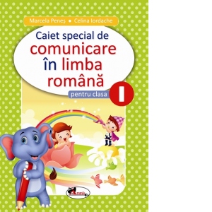Caiet special de comunicare in limba romana pentru clasa I. Elefantel Auxiliare poza bestsellers.ro