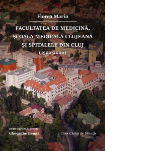 Facultatea de Medicina, Scoala Medicala clujeana si spitalele din Cluj (1500 – 2000)