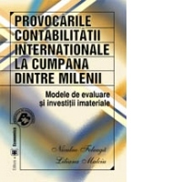 PROVOCARILE CONTABILITATII INTERNATIONALE LA CUMPANA DINTRE MILENII -Modele de evaluare si investitii imateriale