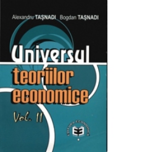 UNIVERSUL TEORIILOR ECONOMICE VOL II