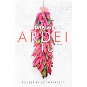 Ardei iuti. Povestiri la imperfect