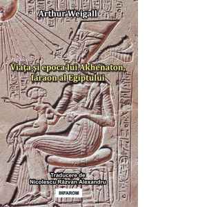Vezi detalii pentru Viata si epoca lui Akhenaton, faraon al Egiptului