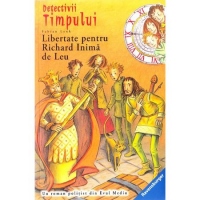 Detectivii timpului 14. Libertate pentru Richard Inima de Leu