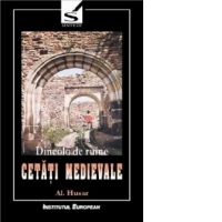 Dincolo de ruine - Cetati medievale