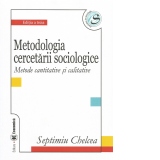 Metodologia cercetarii sociologice. Metode cantitative si calitative. Editia a III-a