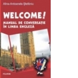 Welcome! Manual de conversatie in limba engleza