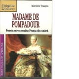 Madame de Pompadour - femeia care a condus Franta din umbra