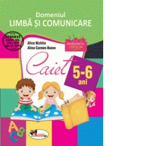 Domeniul Limba si comunicare. Caiet pentru 5-6 ani