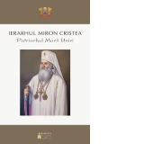 Ierarhul Miron Cristea: Patriarhul Marii Uniri