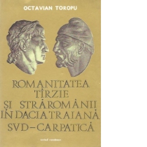 Romanitatea tirzie si straromanii in Dacia Traiana Sud-Carpatica (secolele III - XI)