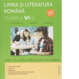 Limba si literatura romana clasa a VI-a. Caiet de lucru structurat pe domenii