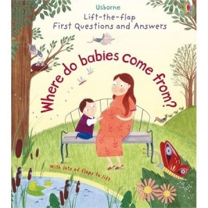 Where do babies come from? Lift-the-flap. First Questions and Answers