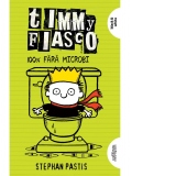 Timmy Fiasco 4. 100% fara microbi