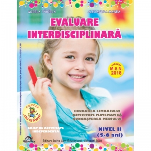 Evaluare interdisciplinara. Nivel II (5-6 ani). Educarea limbajului. Activitate matematica. Cunoasterea mediului