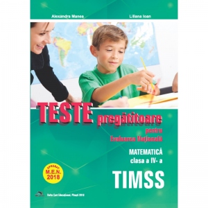 Teste pregatitoare pentru Evaluarea Nationala. TIMSS. Matematica pentru clasa a IV-a