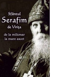 Sfantul Serafim de Virita de la milionar la mare ascet