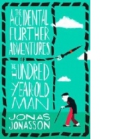 Accidental Further Adventures of the Hundred-Year-Old Man