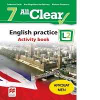 All Clear 7. English practice L2. Activity Book. Auxiliar pentru clasa a VII-a