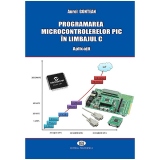 Programarea microcontrolerelor PIC in limbajul C. Aplicatii