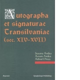 Autographa et signaturae Transilvaniae (sec. XIV-XVII)