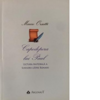 Capodopera lui Paul. Lectura pastorala a scrisorii catre romani