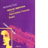 Criza de identitate in proza Henriette Yvonne Stahl