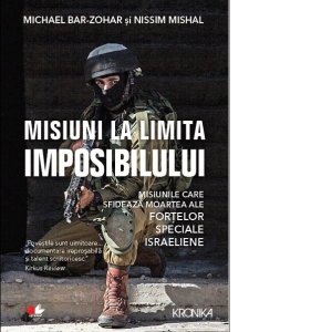 Misiuni la limita imposibilului. Misiunile care sfideaza moartea ale fortelor speciale israeliene