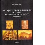 Relatiile franco-romane in timpul regimului de la Vichy 1940-1944
