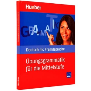 Ubungsgrammatik fur die Mittelstufe buch (B1-C1). Exercitii de gramatica limba germana